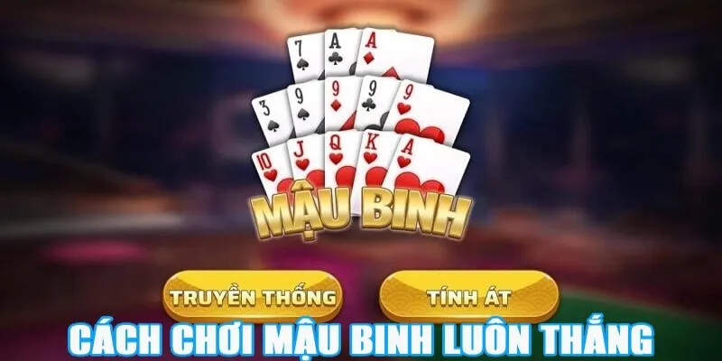 cách chơi mậu binh luôn thắng